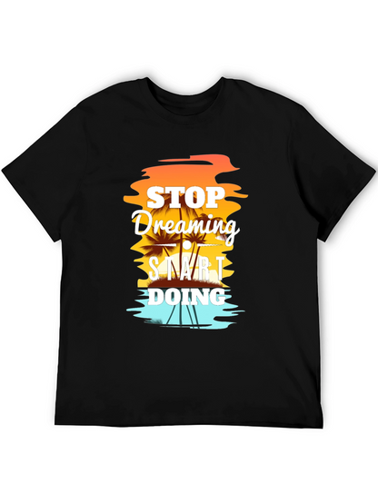 Stop Dreaming Start Doing Graphic T-Shirt