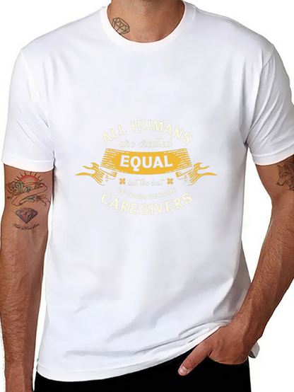 All Humans are Created Equal Caregiver T-Shirt