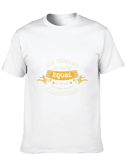 All Humans are Created Equal Caregiver T-Shirt