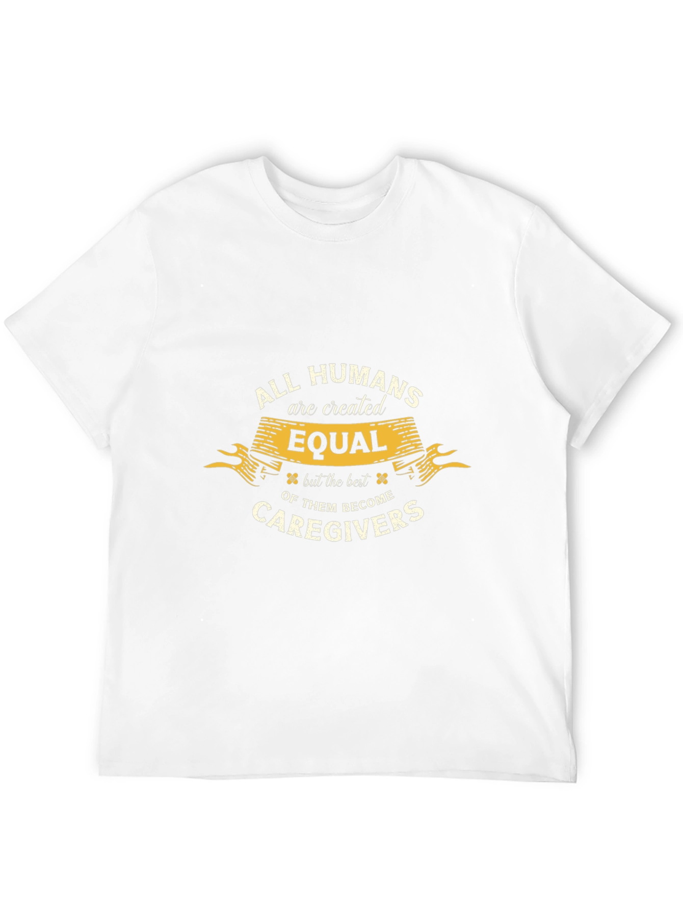 All Humans are Created Equal Caregiver T-Shirt