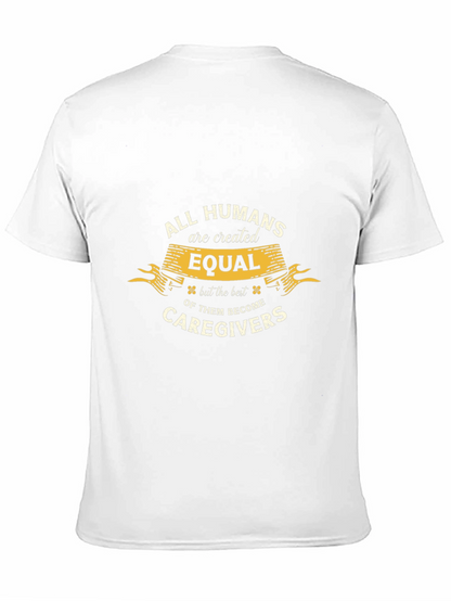 All Humans are Created Equal Caregiver T-Shirt
