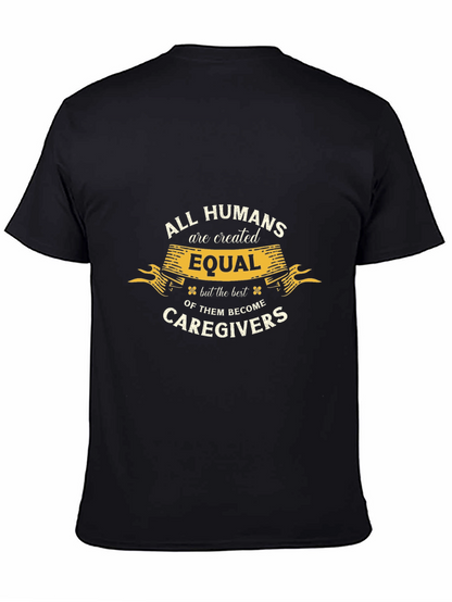 All Humans are Created Equal Caregiver T-Shirt