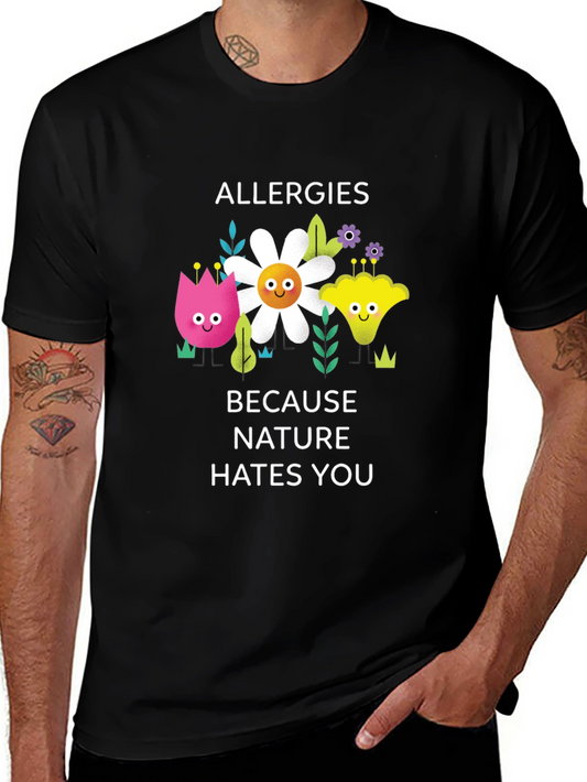 Allergies Because Nature Hates You Graphic Tee