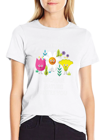 Allergies Because Nature Hates You Graphic Tee