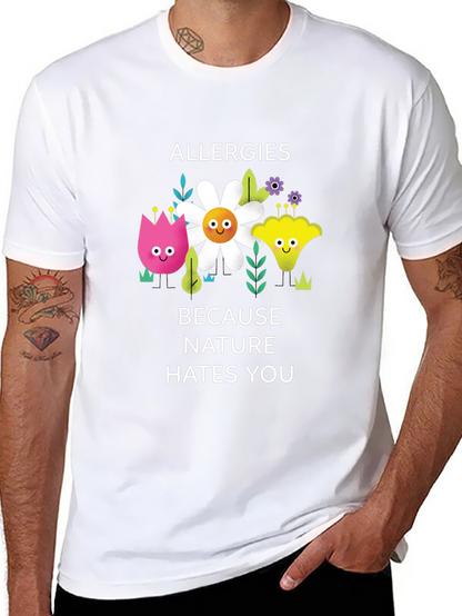 Allergies Because Nature Hates You Graphic Tee