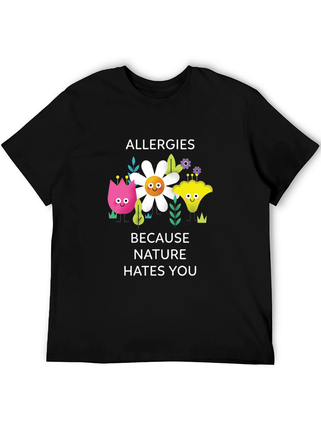 Allergies Because Nature Hates You Graphic Tee