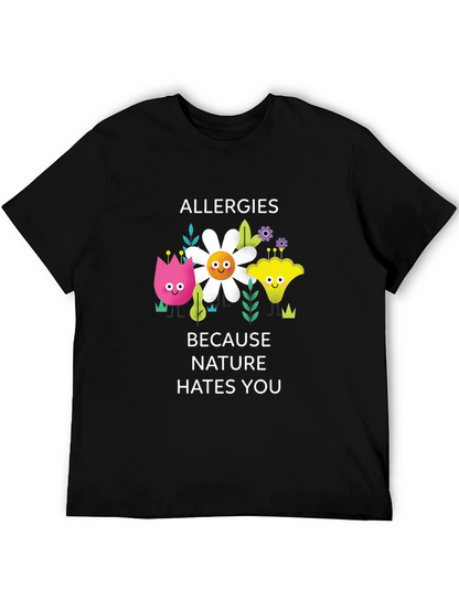 Allergies Because Nature Hates You Graphic Tee