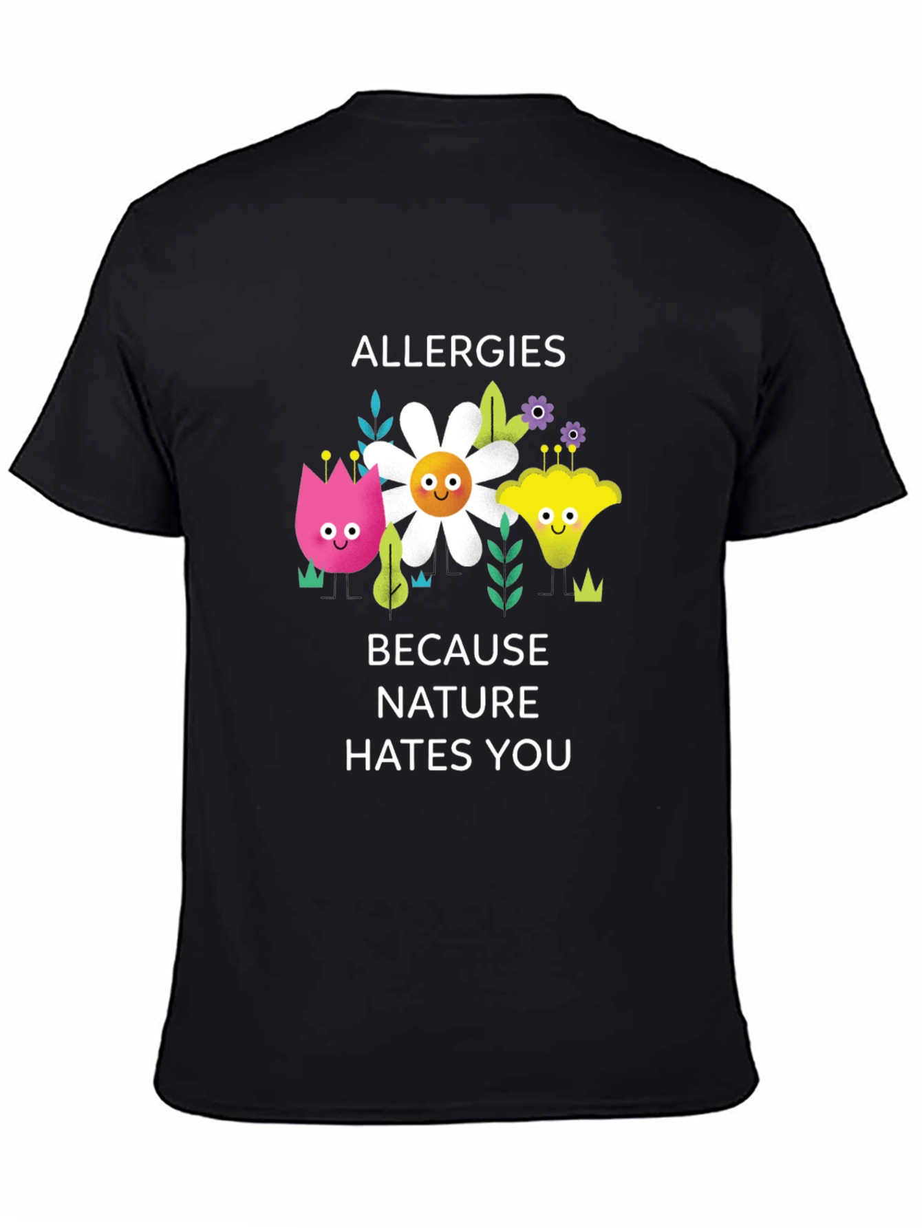Allergies Because Nature Hates You Graphic Tee