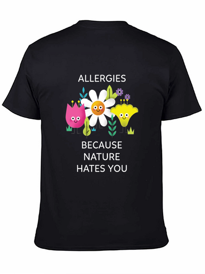 Allergies Because Nature Hates You Graphic Tee