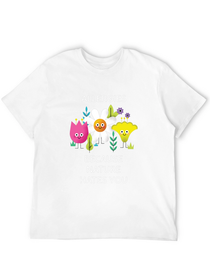 Allergies Because Nature Hates You Graphic Tee
