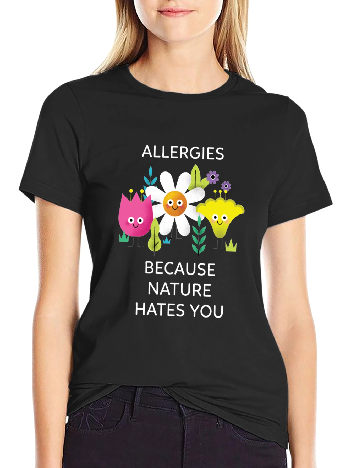 Allergies Because Nature Hates You Graphic Tee