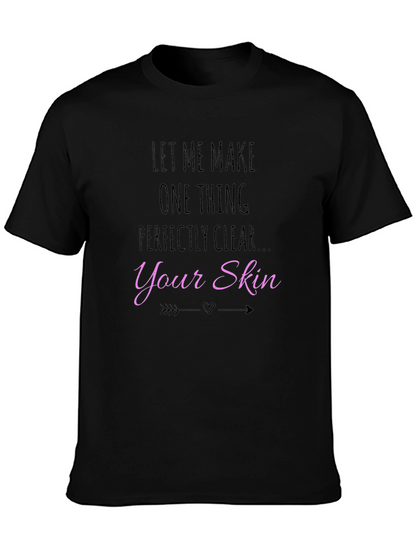 Let Me Make Your Skin Clear T-Shirt