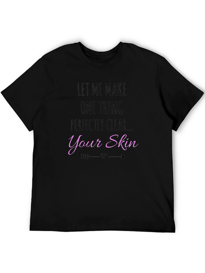 Let Me Make Your Skin Clear T-Shirt