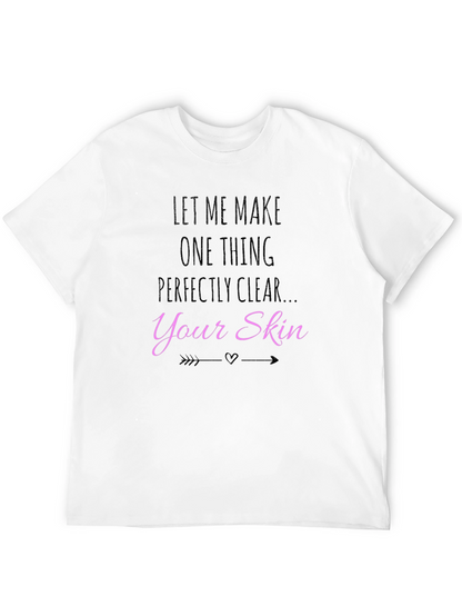 Let Me Make Your Skin Clear T-Shirt