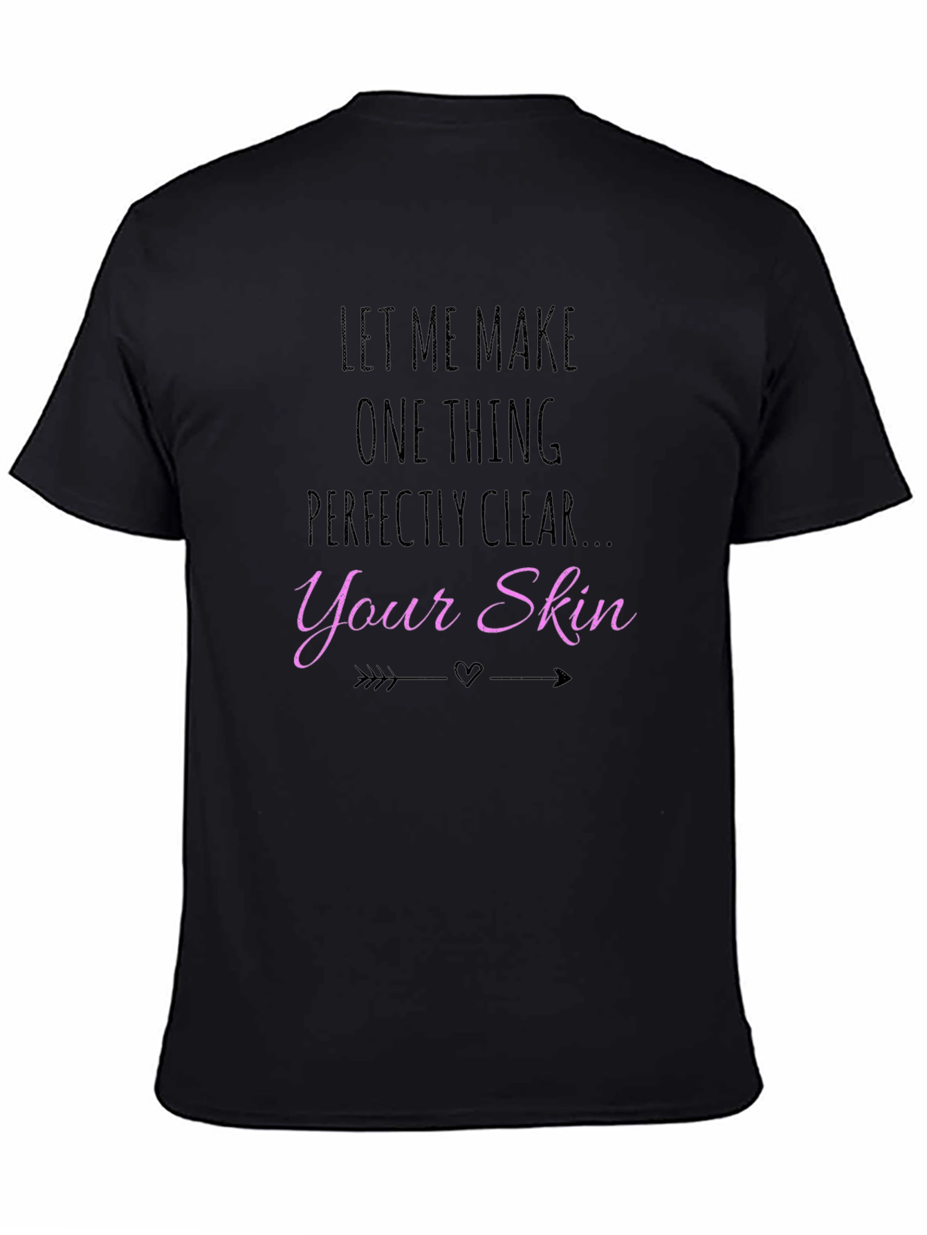 Let Me Make Your Skin Clear T-Shirt