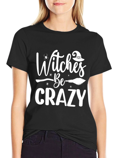 Witches Be Crazy Halloween T-Shirt