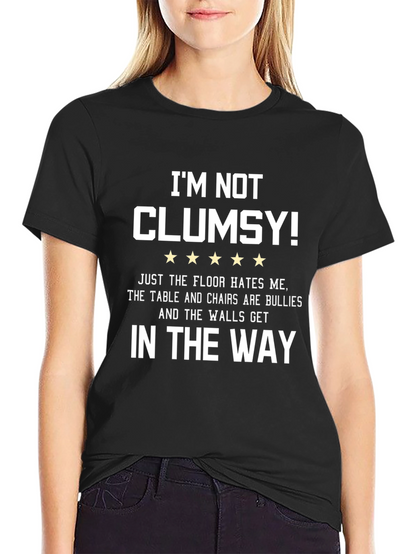 Im Not Clumsy Graphic Tee - Funny Sarcastic T-Shirt