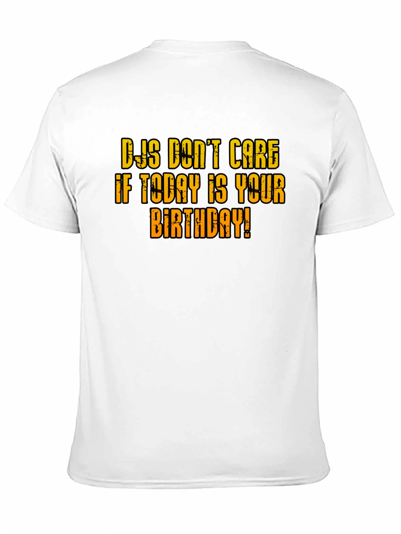 DJs Dont Care Birthday T-Shirt