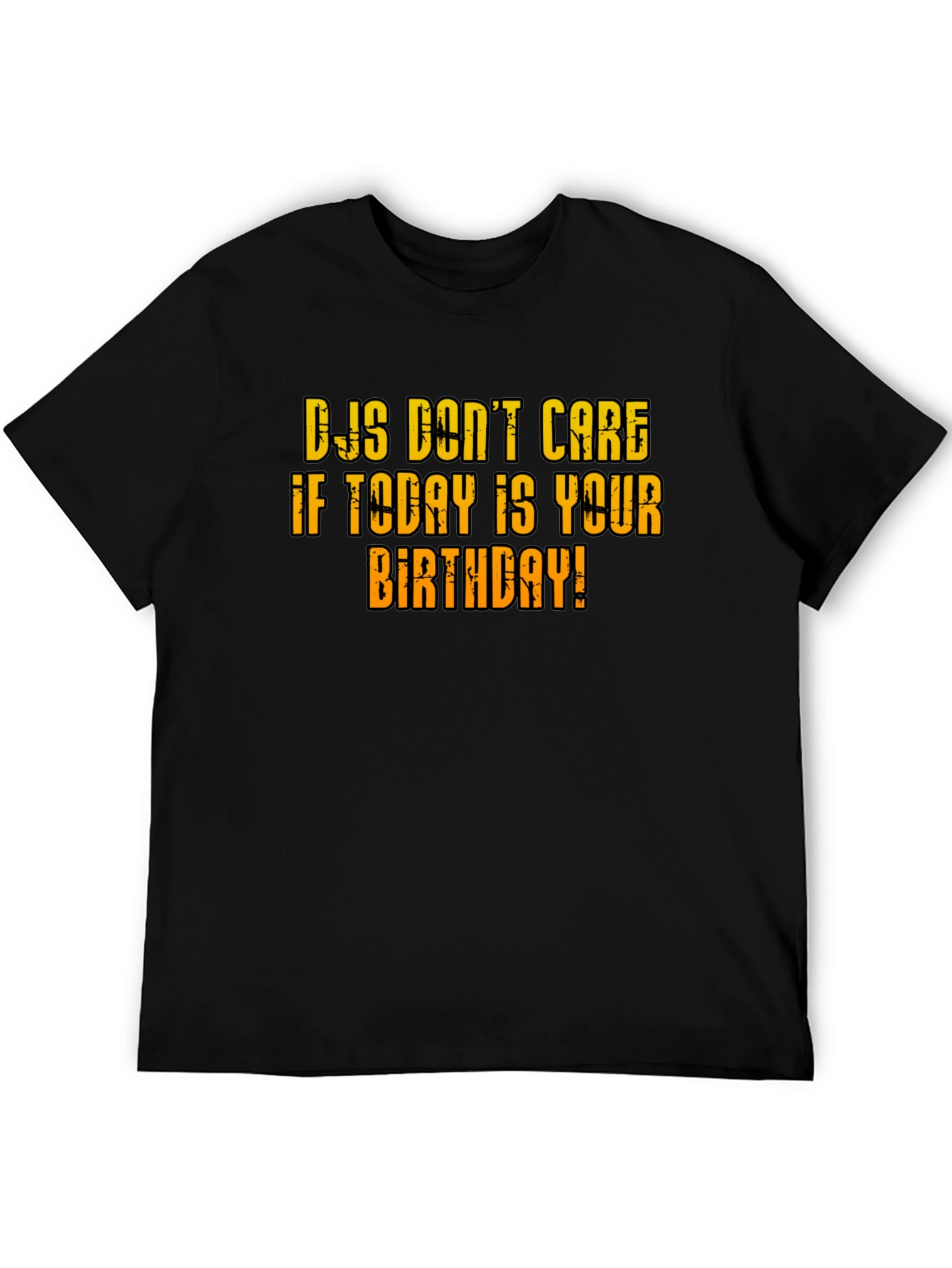 DJs Dont Care Birthday T-Shirt