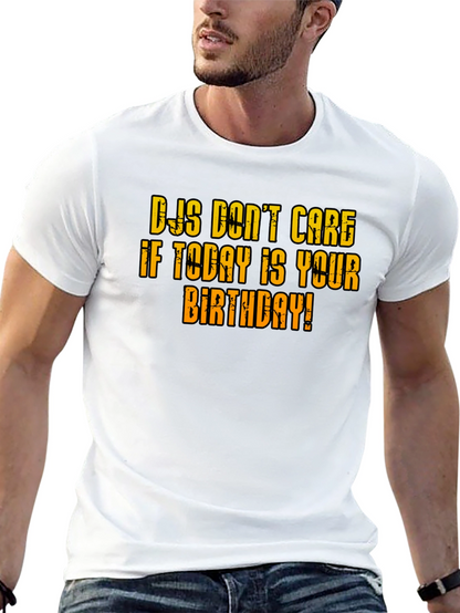 DJs Dont Care Birthday T-Shirt