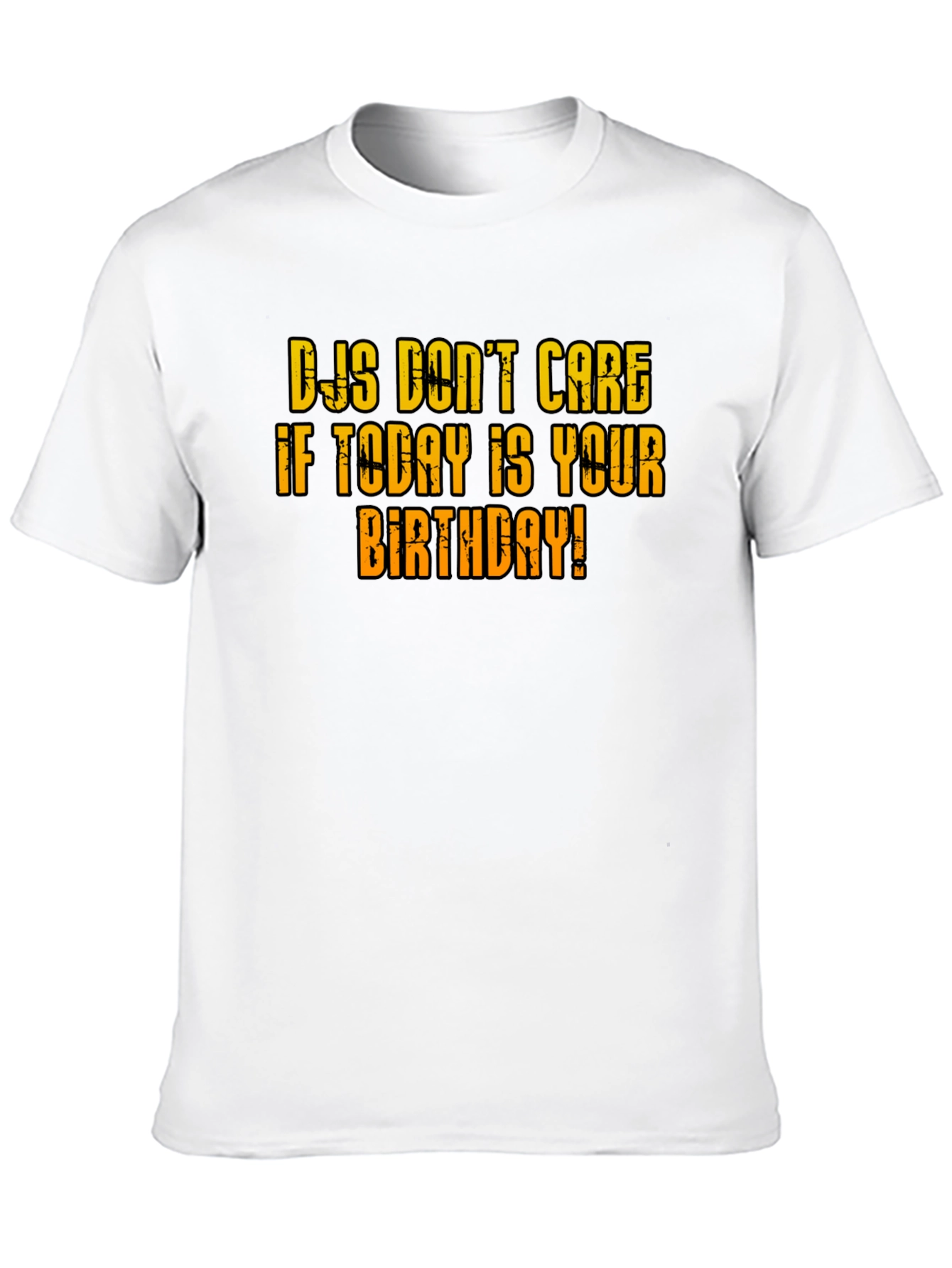 DJs Dont Care Birthday T-Shirt