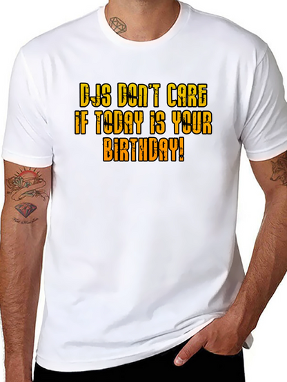 DJs Dont Care Birthday T-Shirt