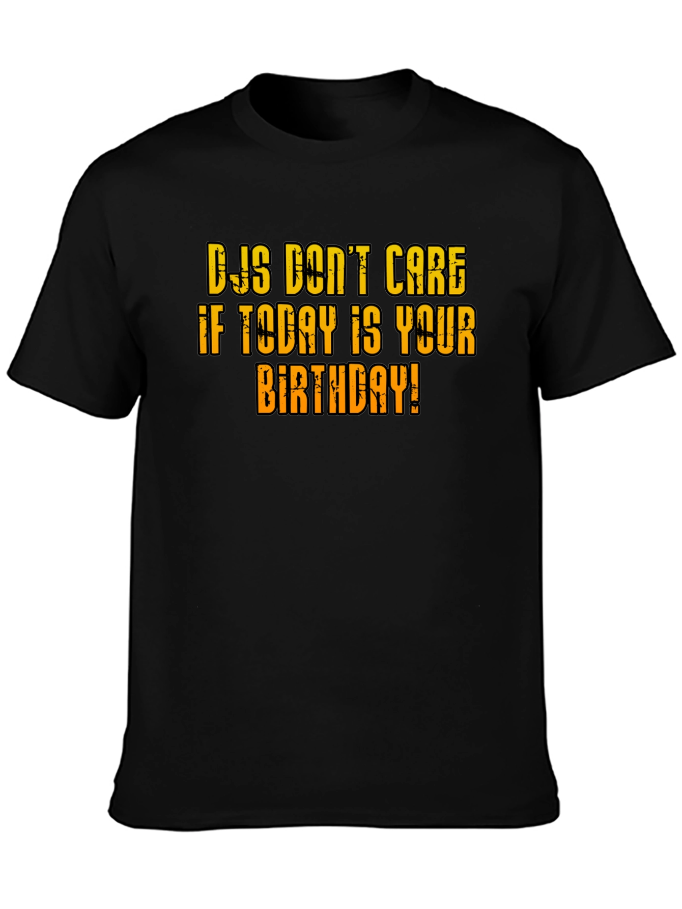 DJs Dont Care Birthday T-Shirt