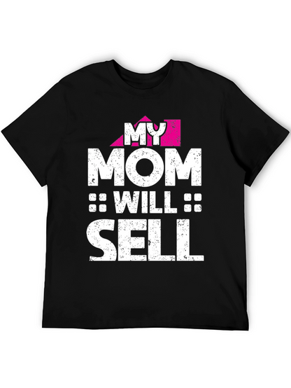 My Mom Will Sell - Novelty Graphic T-Shirt