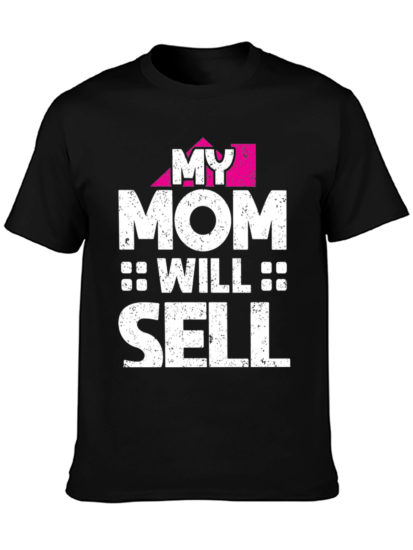 My Mom Will Sell - Novelty Graphic T-Shirt