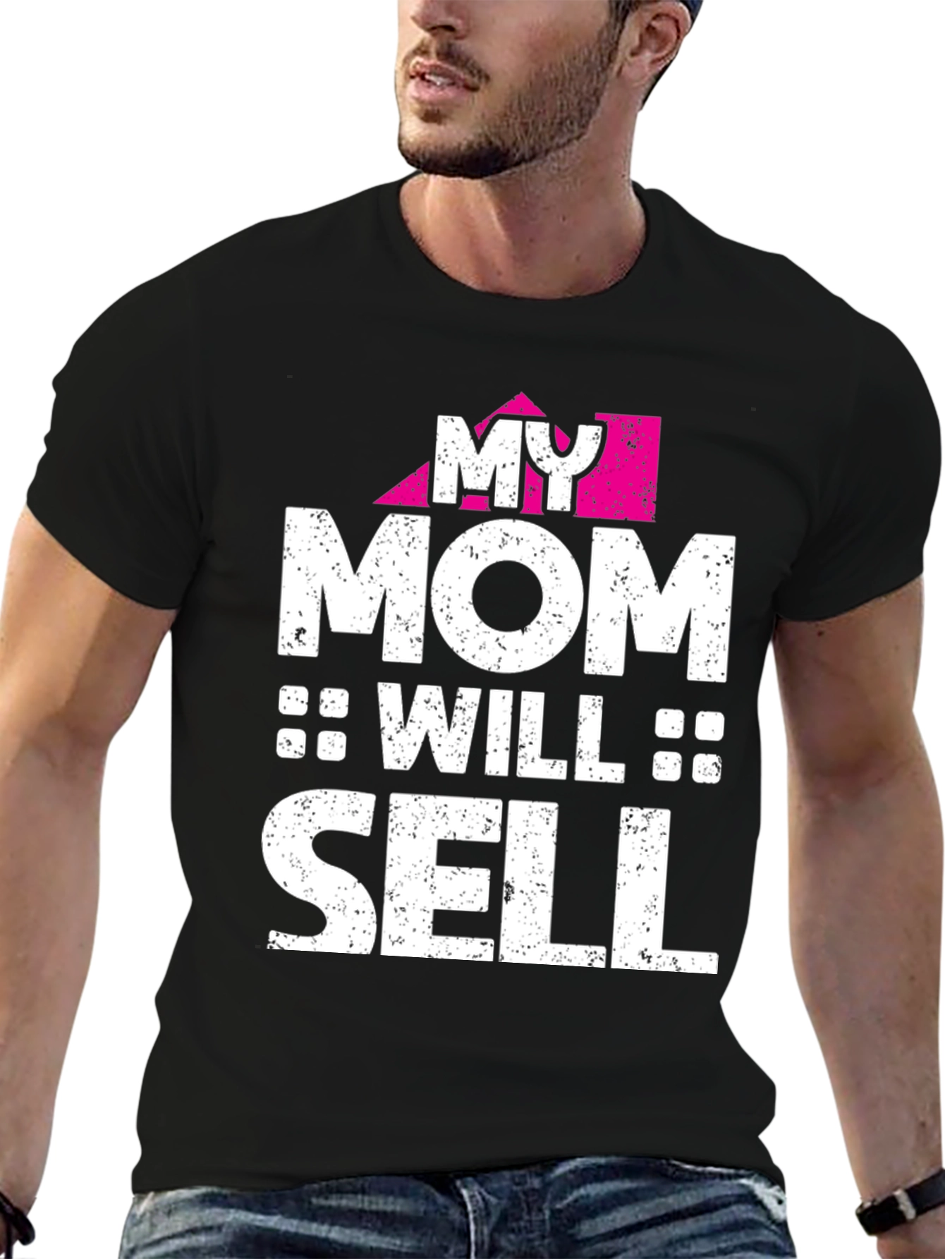 My Mom Will Sell - Novelty Graphic T-Shirt