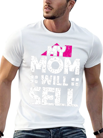 My Mom Will Sell - Novelty Graphic T-Shirt