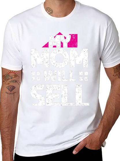 My Mom Will Sell - Novelty Graphic T-Shirt