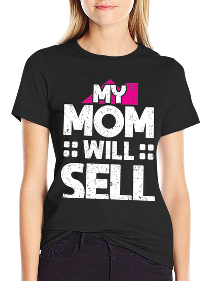 My Mom Will Sell - Novelty Graphic T-Shirt