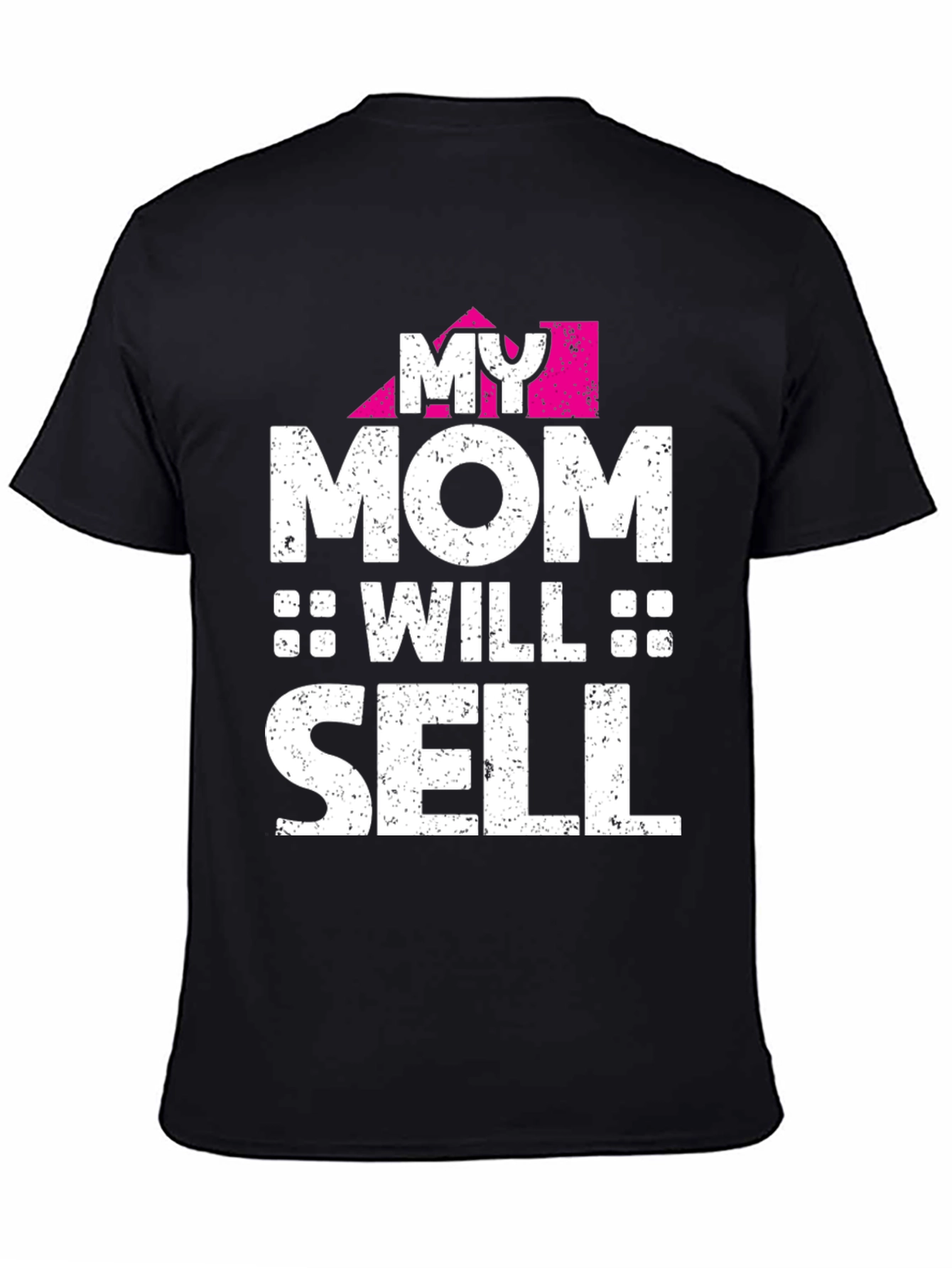 My Mom Will Sell - Novelty Graphic T-Shirt