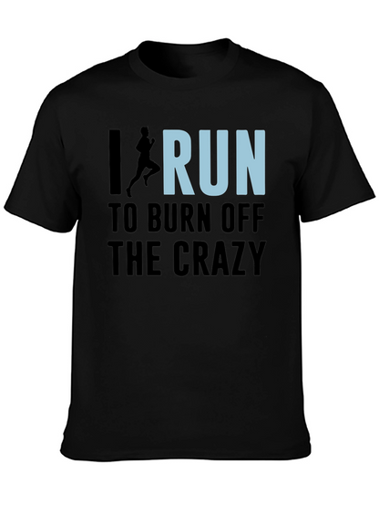 I Run to Burn Off the Crazy Graphic T-Shirt