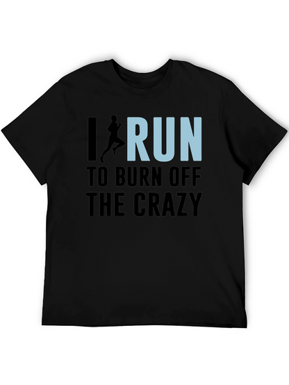 I Run to Burn Off the Crazy Graphic T-Shirt