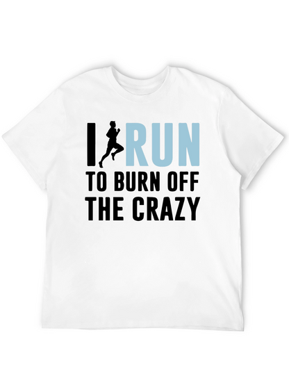 I Run to Burn Off the Crazy Graphic T-Shirt