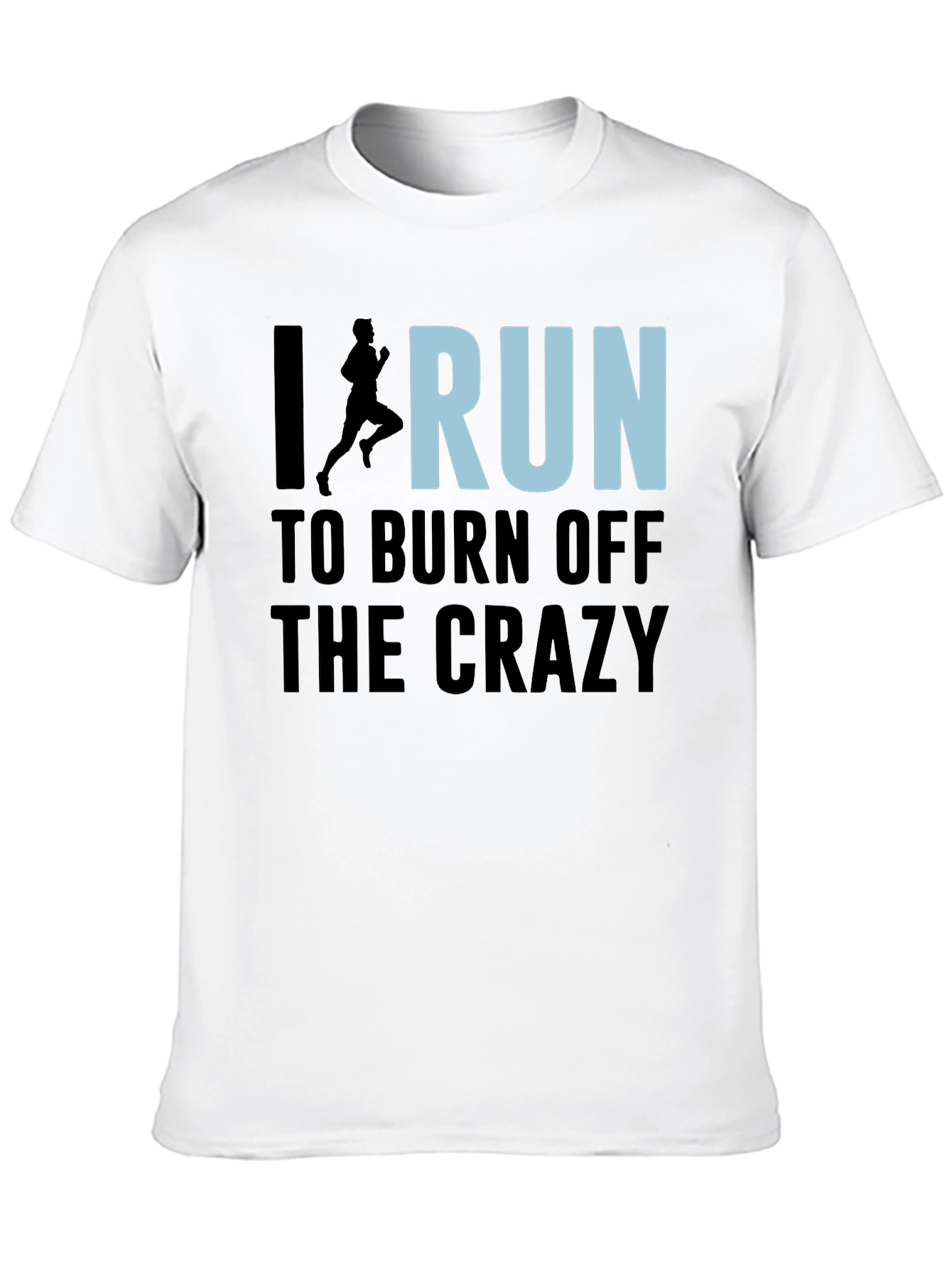 I Run to Burn Off the Crazy Graphic T-Shirt