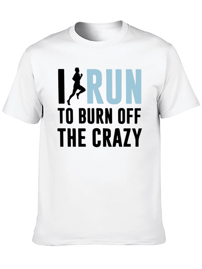 I Run to Burn Off the Crazy Graphic T-Shirt