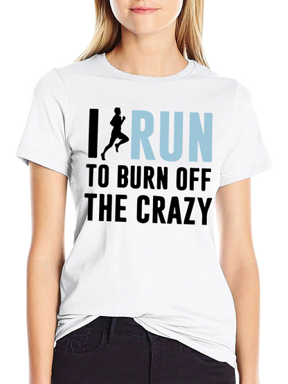 I Run to Burn Off the Crazy Graphic T-Shirt