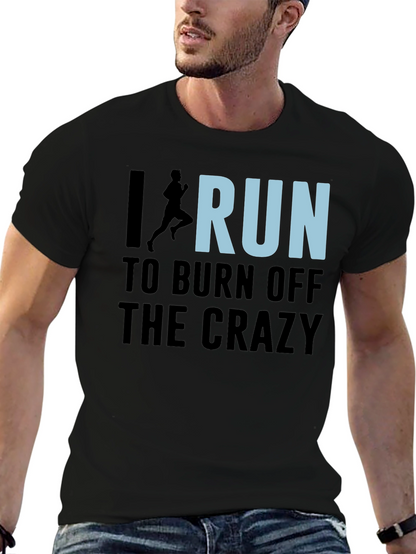 I Run to Burn Off the Crazy Graphic T-Shirt