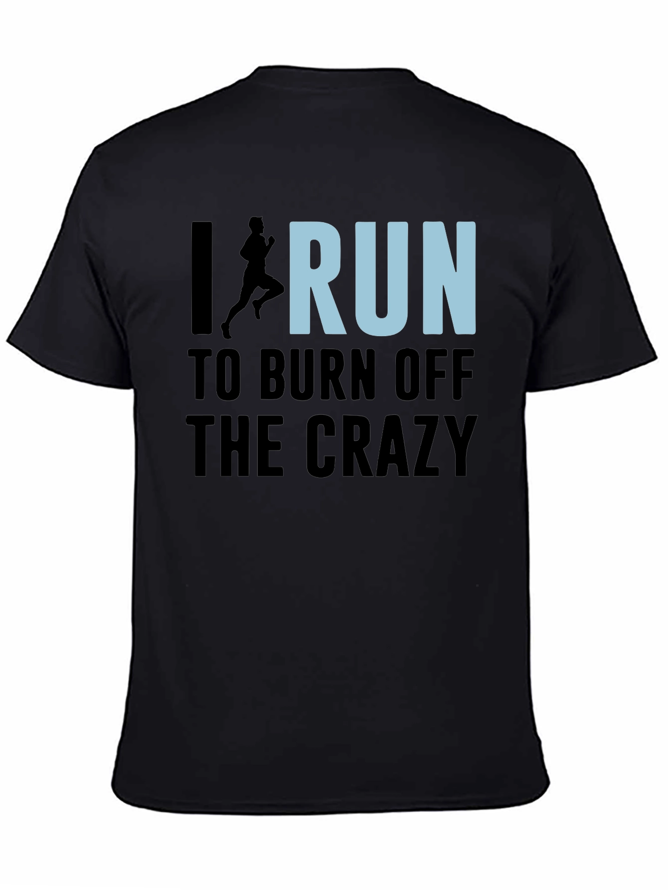 I Run to Burn Off the Crazy Graphic T-Shirt