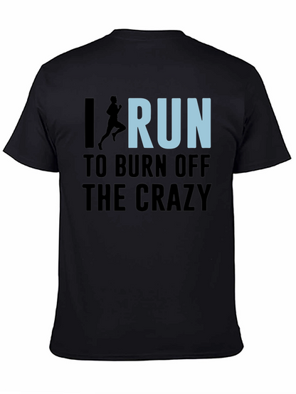 I Run to Burn Off the Crazy Graphic T-Shirt