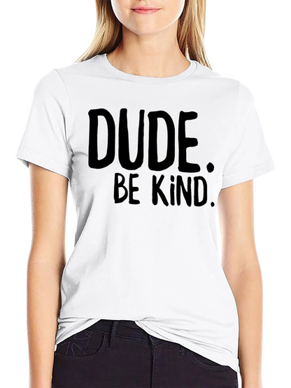 Dude Be Kind T-Shirt - Black Graphic Tee