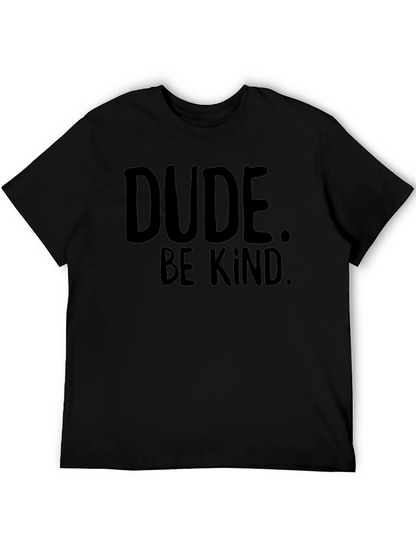 Dude Be Kind T-Shirt - Black Graphic Tee
