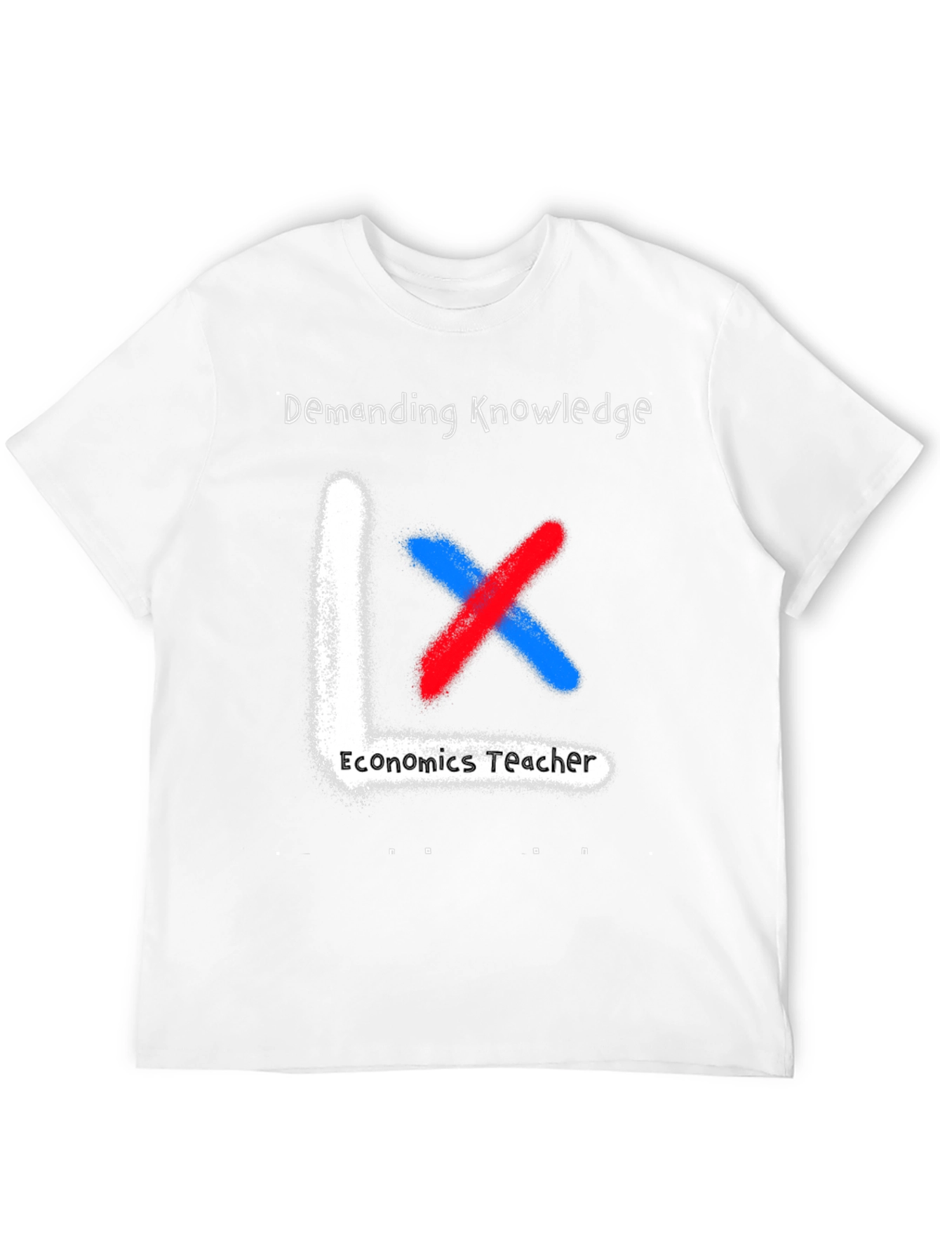 Economics Teacher Demanding Knowledge T-Shirt