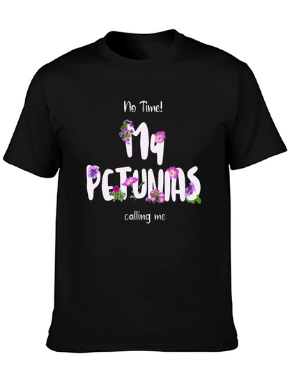 No Time My Petunias Calling Me T-Shirt