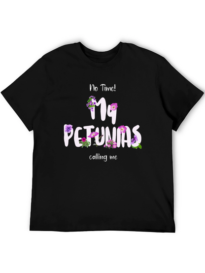 No Time My Petunias Calling Me T-Shirt