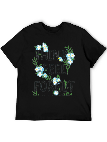 Think Feel Forget Floral Graphic T-Shirt