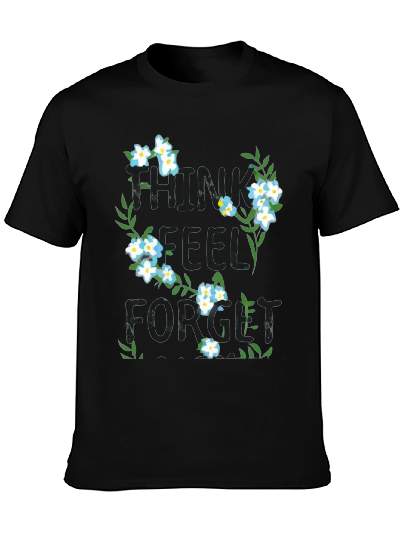 Think Feel Forget Floral Graphic T-Shirt